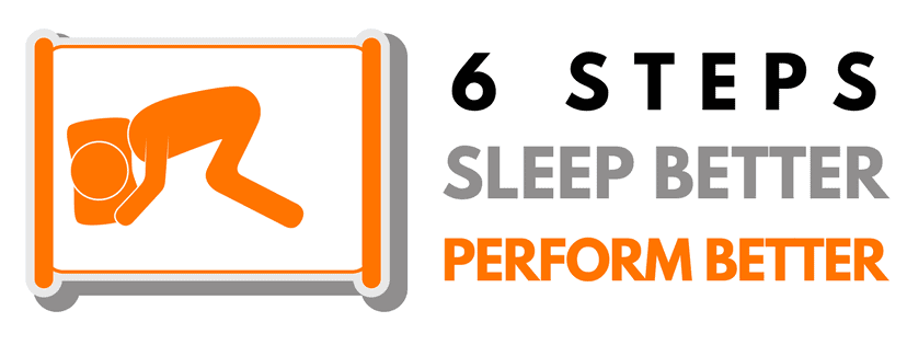 6 Steps to Sleep Better and Perform Better